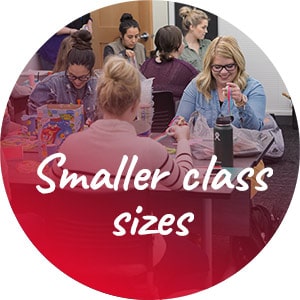 Small class sizes - Get to know your professors and have a personalized experience.
