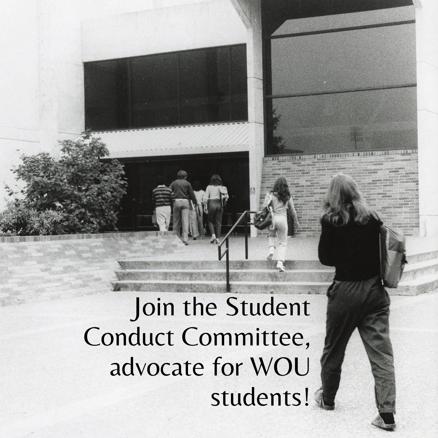 Black and white image from 1971 of students entering New Physical Education. Overlaid is the text "Join the Student Conduct Committee, advocate for WOU students!"