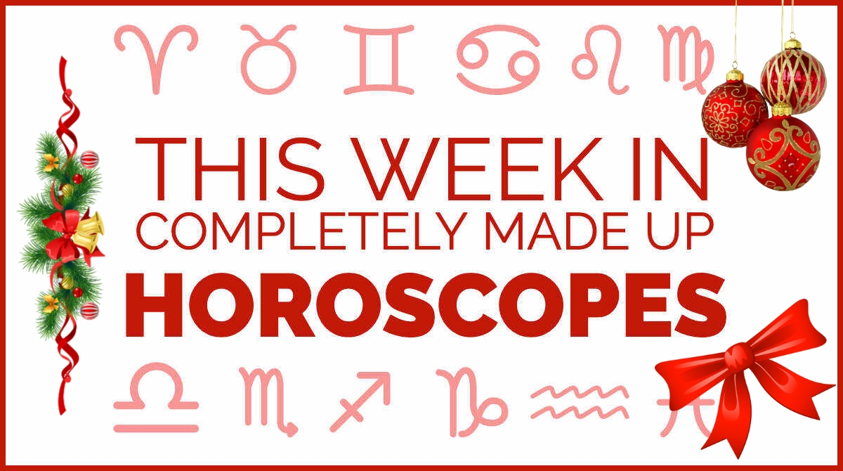 This week in completely made up horoscopes